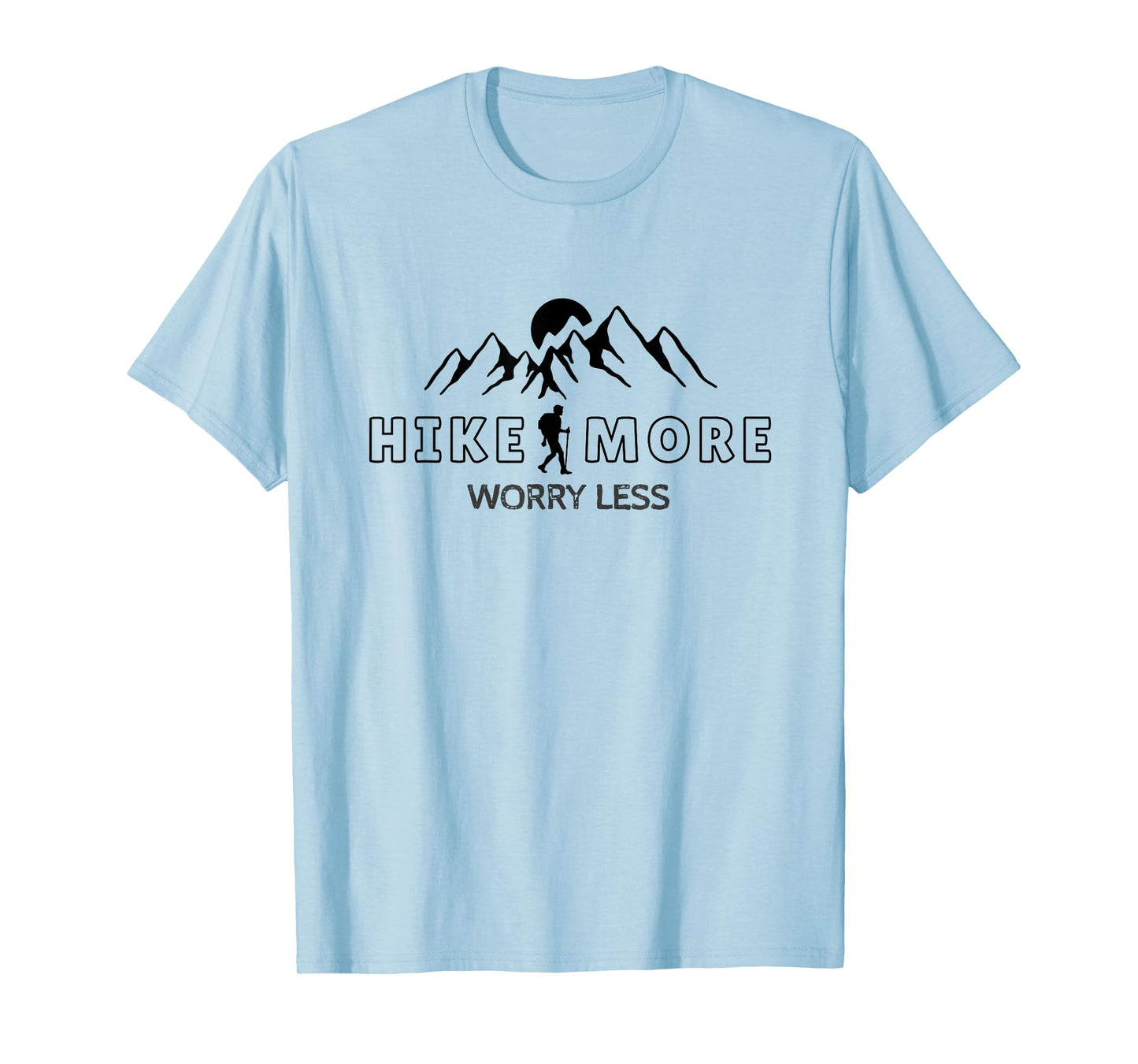 HikeMore/WorryLess/Outdoors/Adventure/Hiking/Explore/Wander T-Shirt