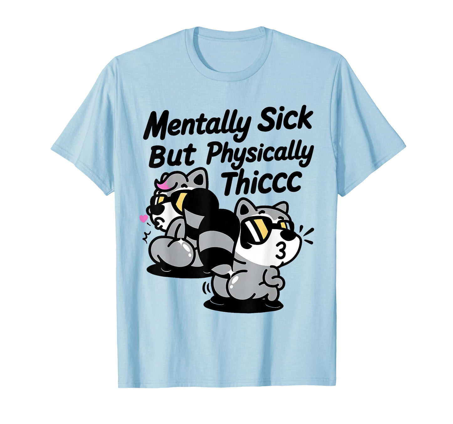 Mentally Sick But Physically Thicc Meme T-Shirt