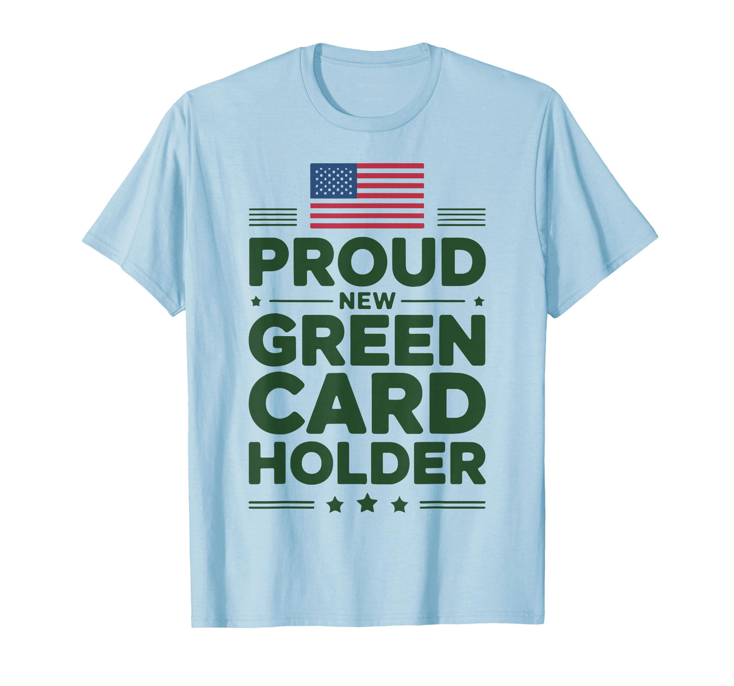 Green Card Recipient American Pride Patriotic T-Shirt