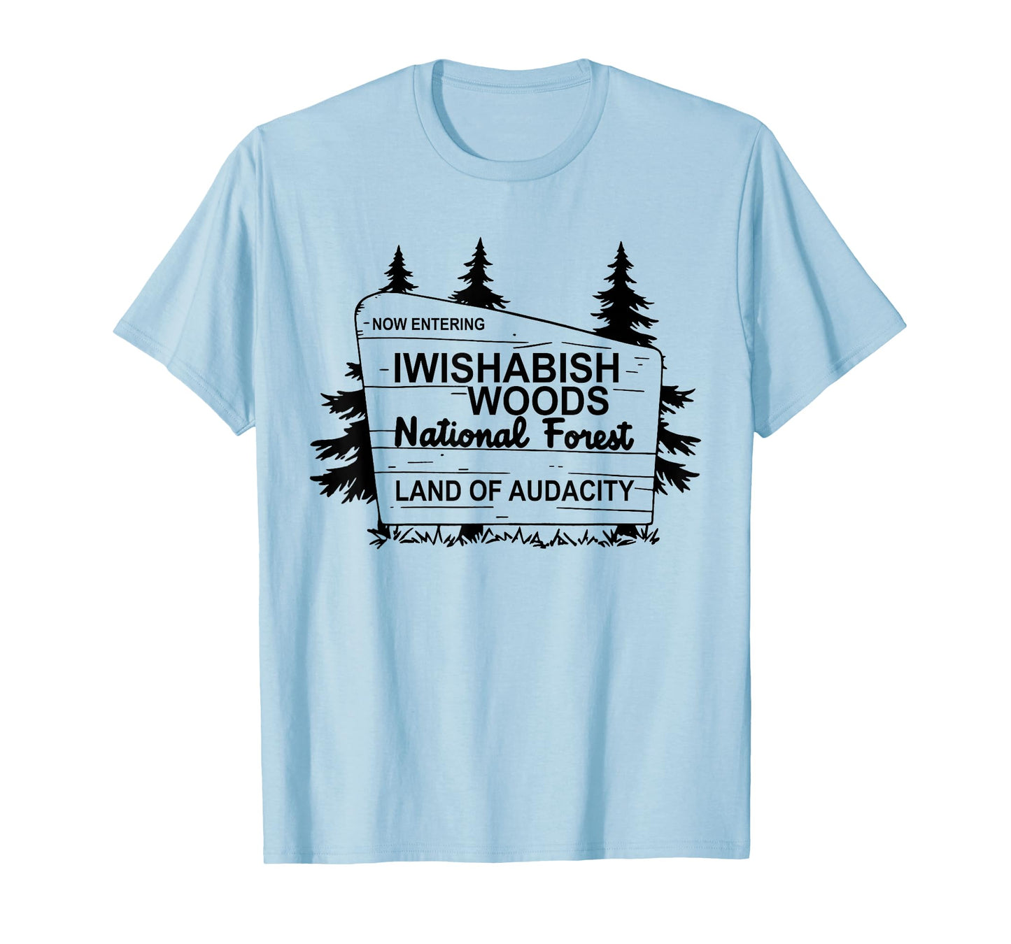 Now Entering IWishABish Woods National Forest T-Shirt