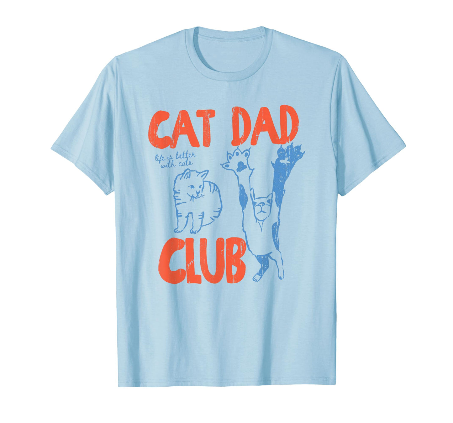 Cat Dad Club, Life is Better with Cats, Cat Dad, Funny Cat T-Shirt