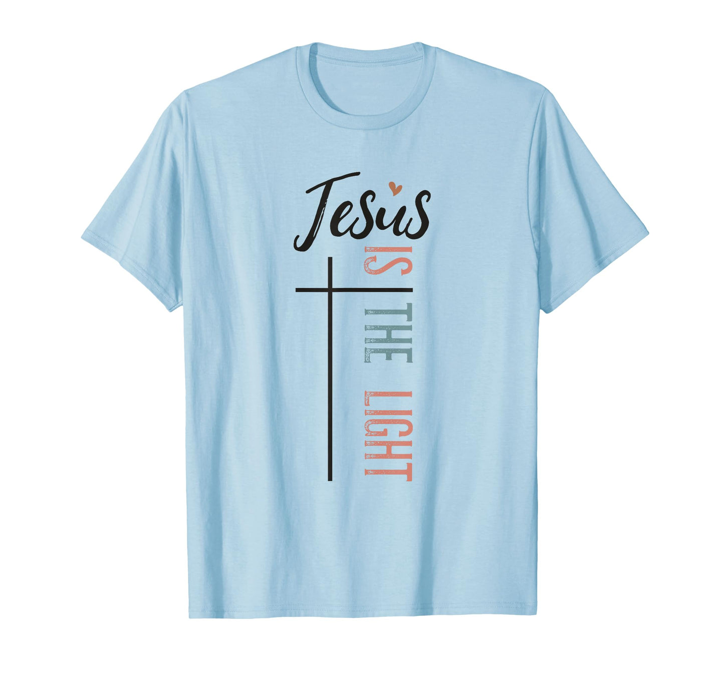 Jesus is The Light Christian Faith Quote T-Shirt