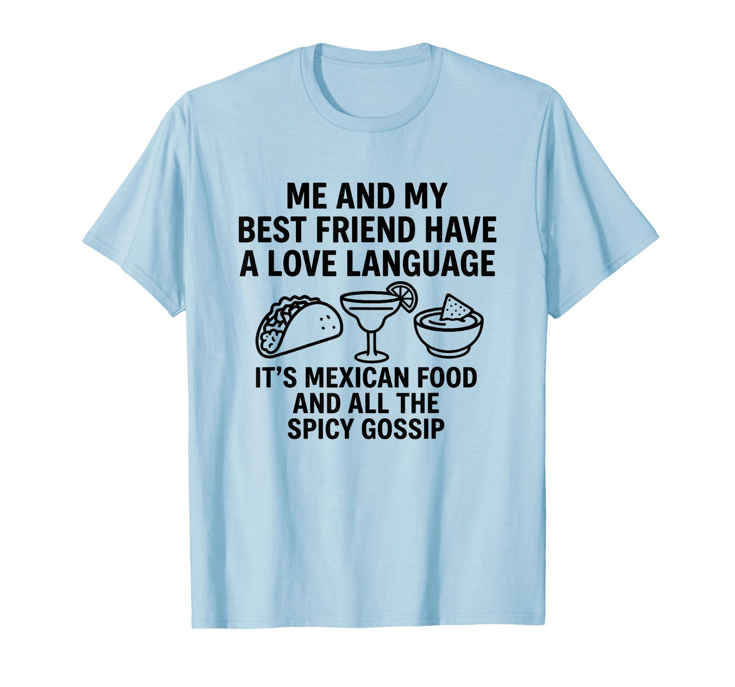 Me and My Best Friend Have A Love Language It's Mexican Food T-Shirt