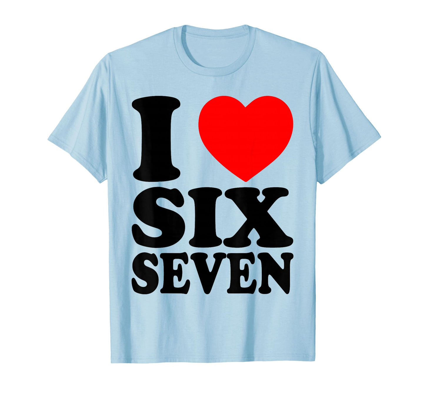I Love 67 Funny Meme I Heart Six Seven T-Shirt