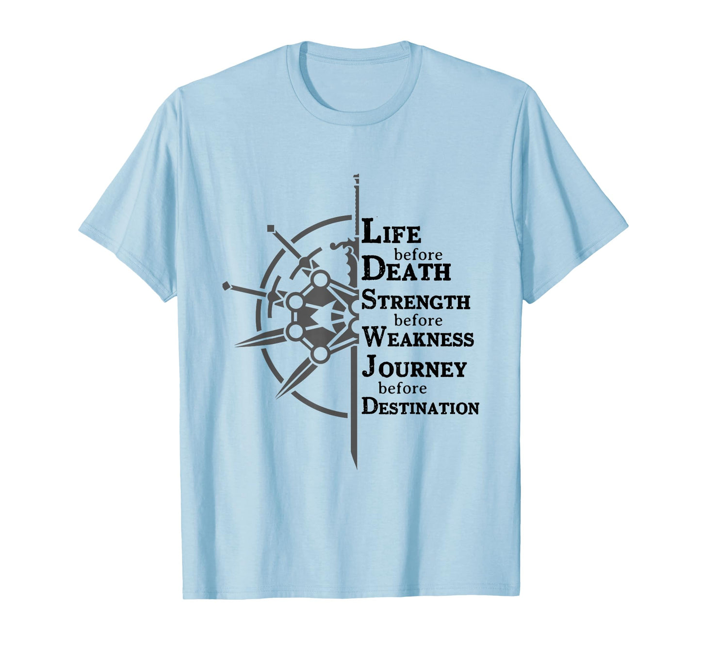Life Before Death, Strength Before Weakness T-Shirt
