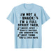 I'm Not A Snack I'm A Full Street Taco Messy Spicy Unstable T-Shirt