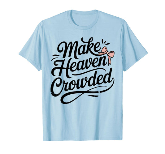 Make Heaven Crowded Bow Christian Girl Teen Cute God Sister T-Shirt