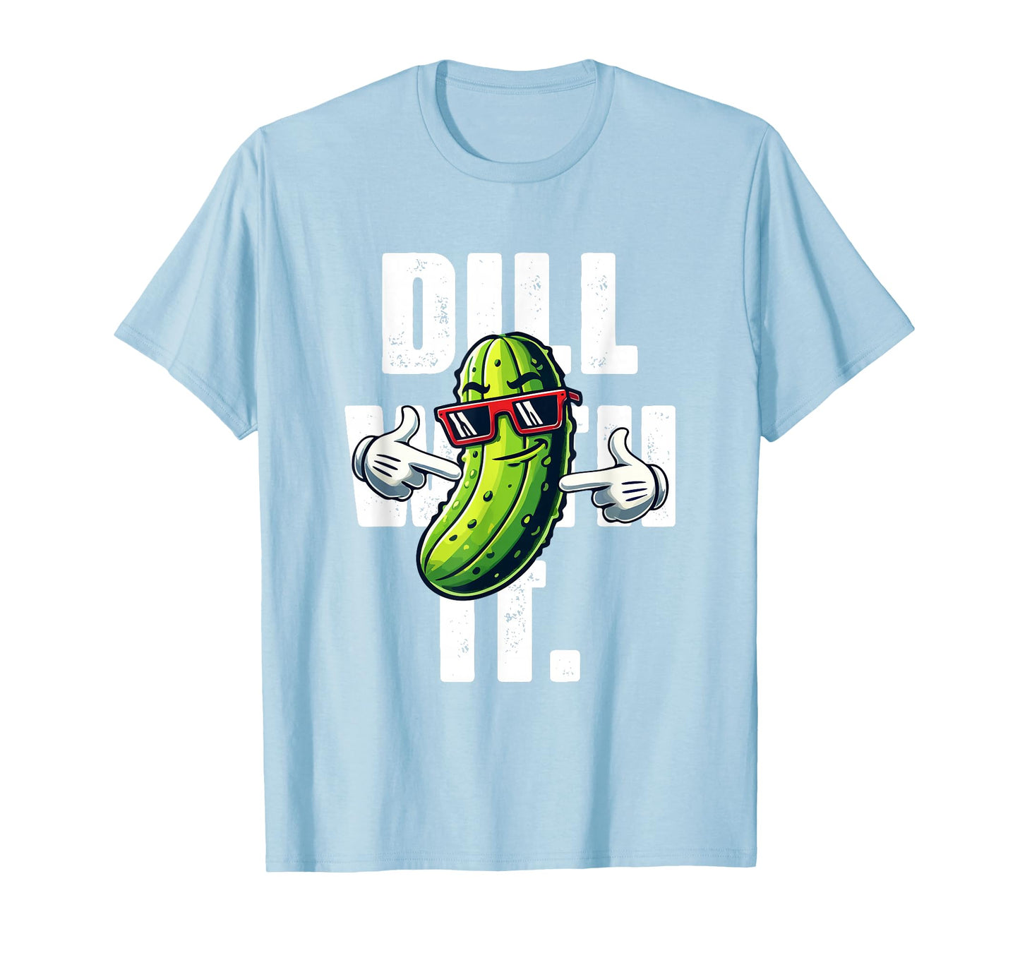 Dill with It Funny Pickle Joke Vegetarian Pun Pickle Lover T-Shirt