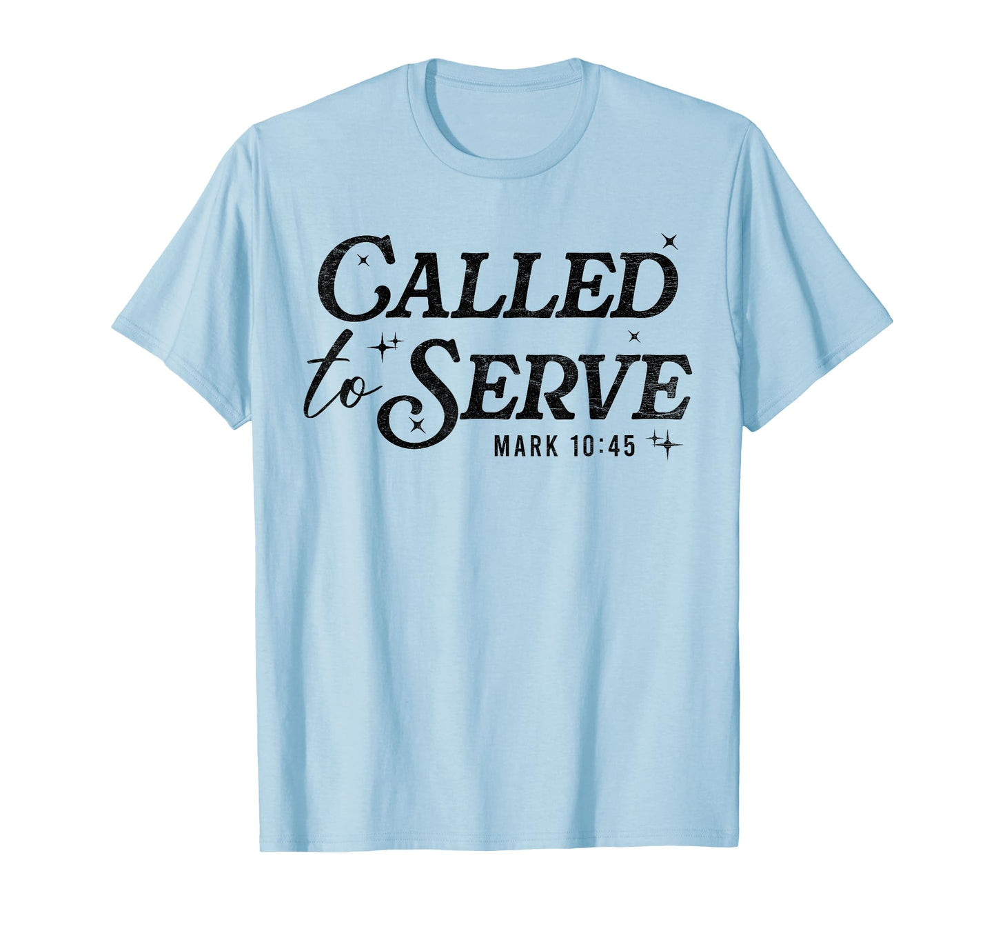 Called to Serve Christian Scripture Faith Mark 10:45 Verse T-Shirt