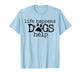 Life Happens Dogs Help Paw Print Dog Lover Quote T-Shirt