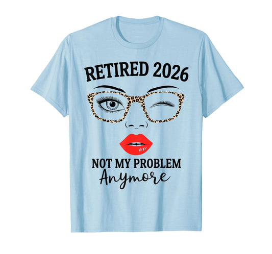 Retired 2026 not My Problem Anymore Leopard Women Retirement T-Shirt