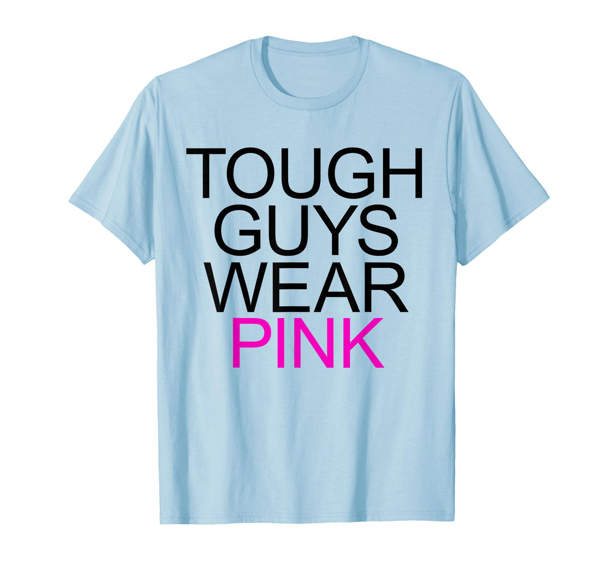 Tough Guys Wear Pink T-Shirt