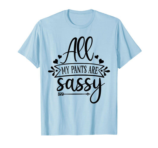 All My Pants are Sassy T-Shirt