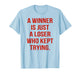 A Winner is Just A Loser Who Kept Trying Saying Men Women T-Shirt