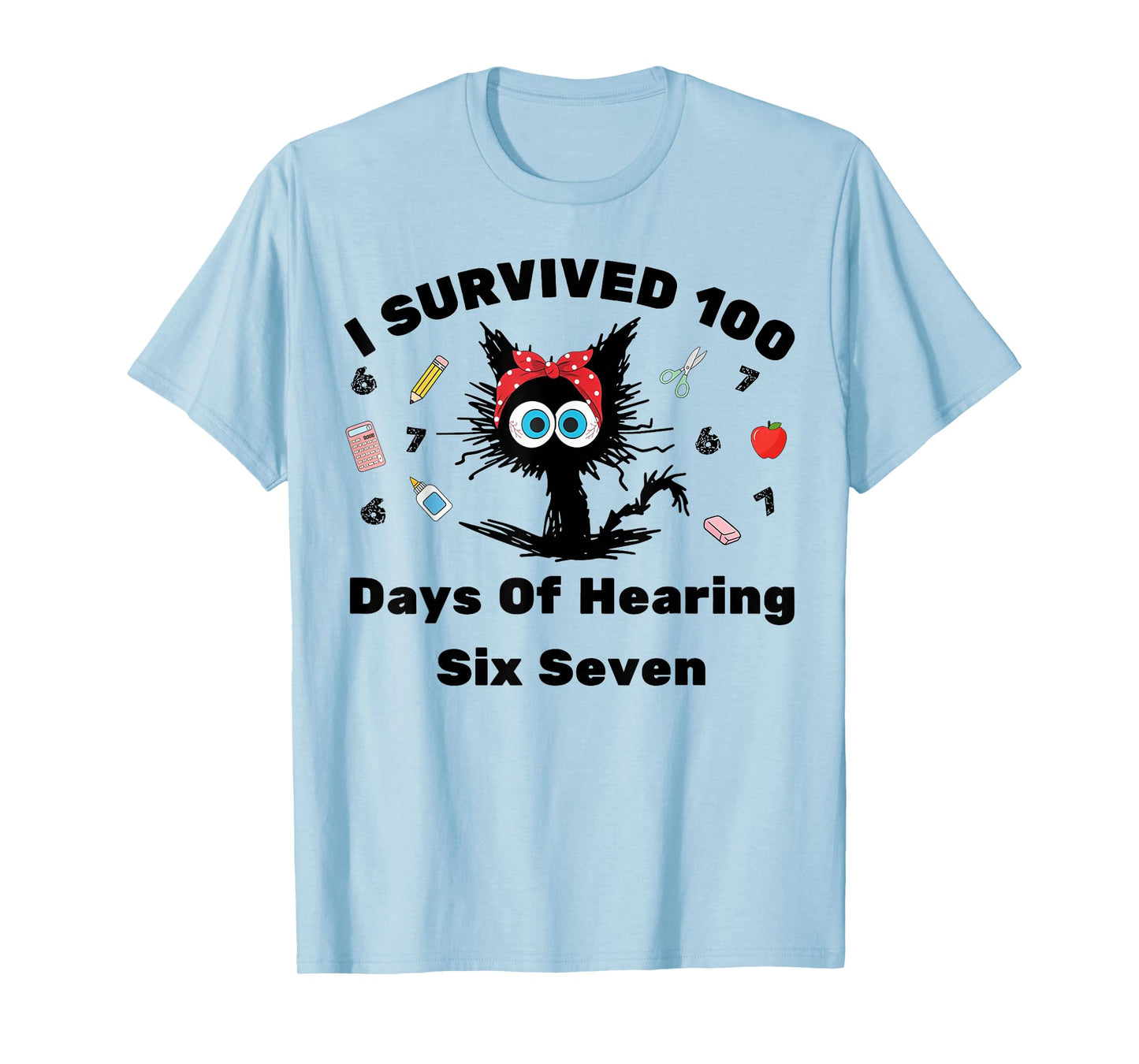 I Survived 100 Days of Hearing Six Seven Funny Cat Teacher T-Shirt
