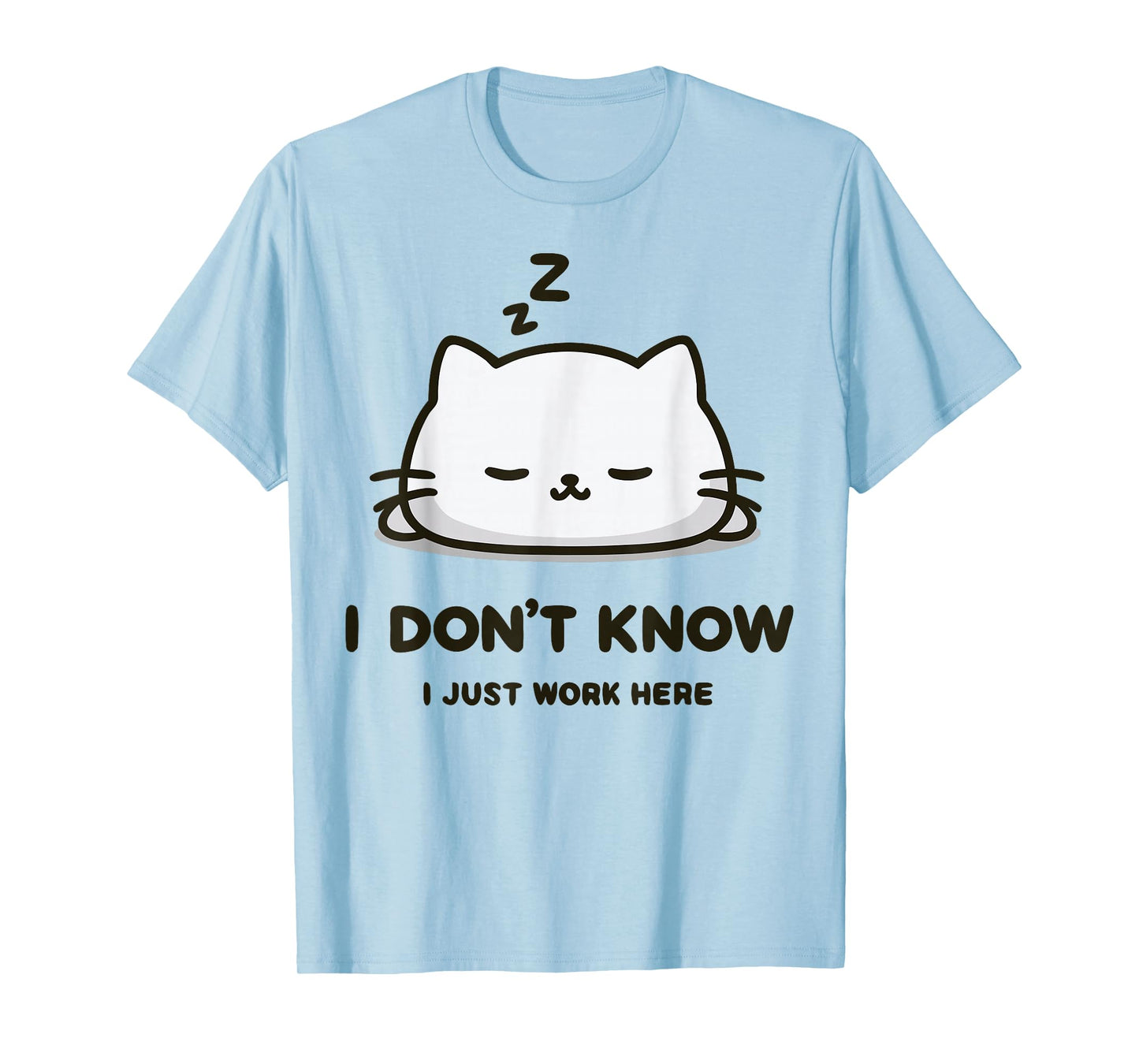 I Don't Know I Just Work Here Funny Sleeping Meme Cat T-Shirt