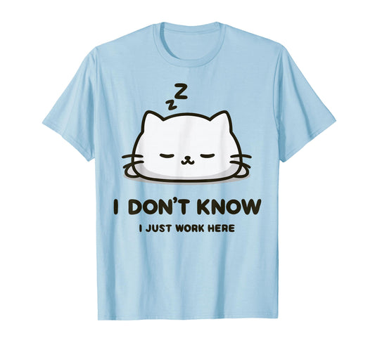 I Don't Know I Just Work Here Funny Sleeping Meme Cat T-Shirt
