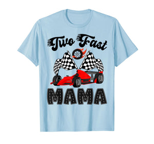 Two Fast Mama of The Birthday Boy Racing Car Party T-Shirt