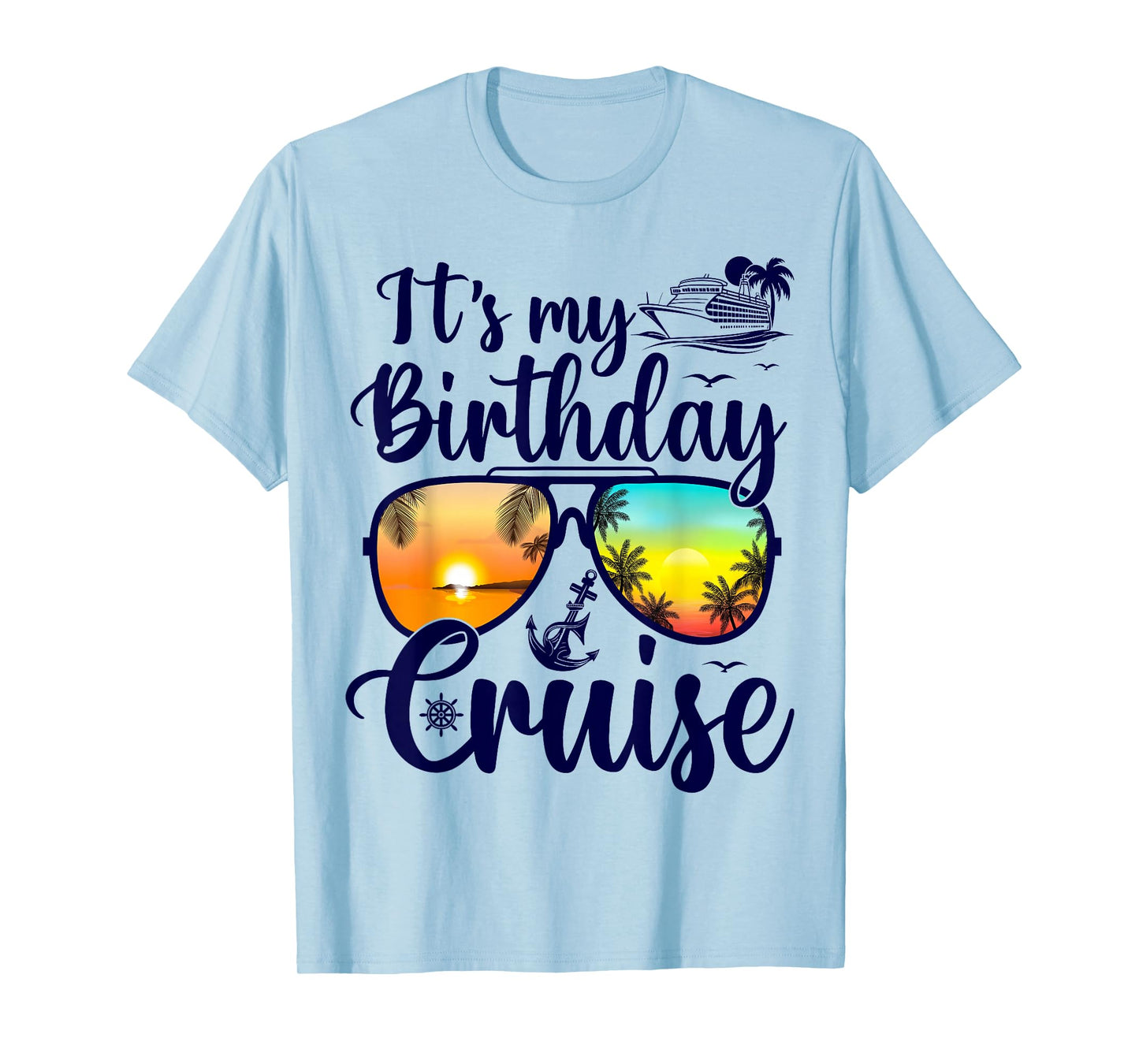Funny Cruising Birthday Party Bday It's My Birthday Cruise T-Shirt