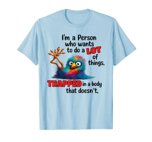 I'm A Person Who Wants to Do A Lot of Things Trapped T-Shirt