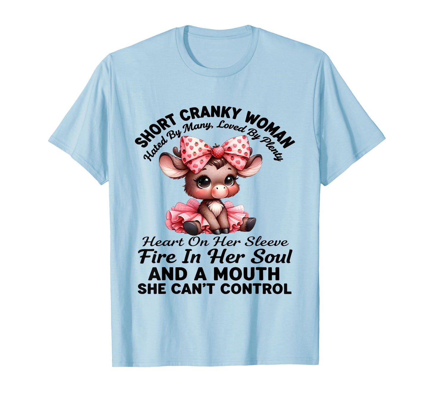 Short Cranky Woman Hated by Many Loved by Plenty Heart On T-Shirt