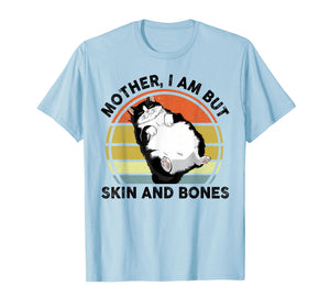 Funny Cat Mother I Am But Skin and Bones Cat Mom T-Shirt