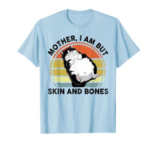 Funny Cat Mother I Am But Skin and Bones Cat Mom T-Shirt