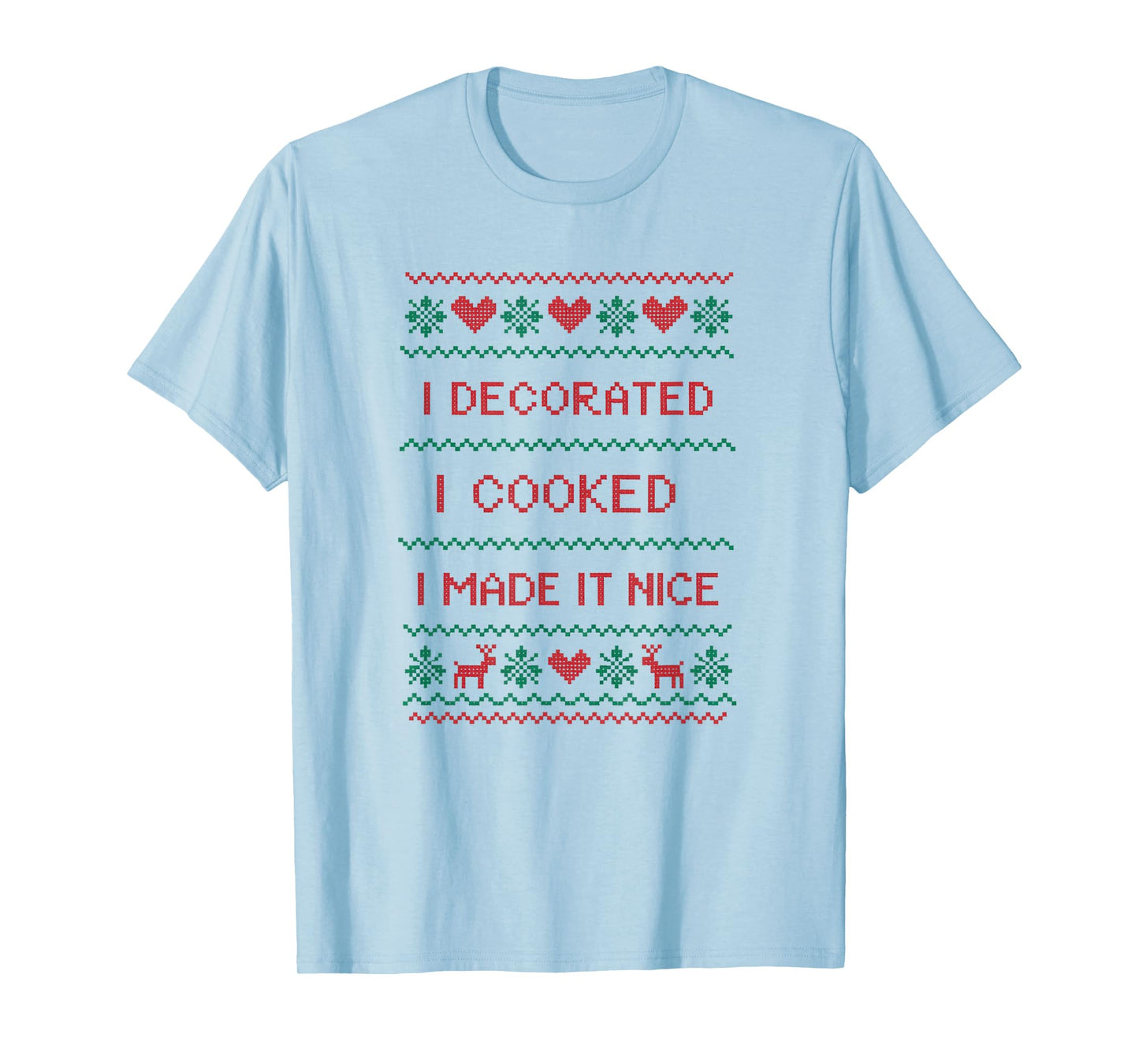 I Decorated I Cooked I Made It Nice Funny Housewives T-Shirt