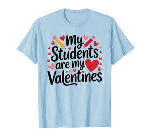 My Students are My Valentines Teacher Valentines Day Gifts T-Shirt
