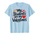 My Students are My Valentines Teacher Valentines Day Gifts T-Shirt