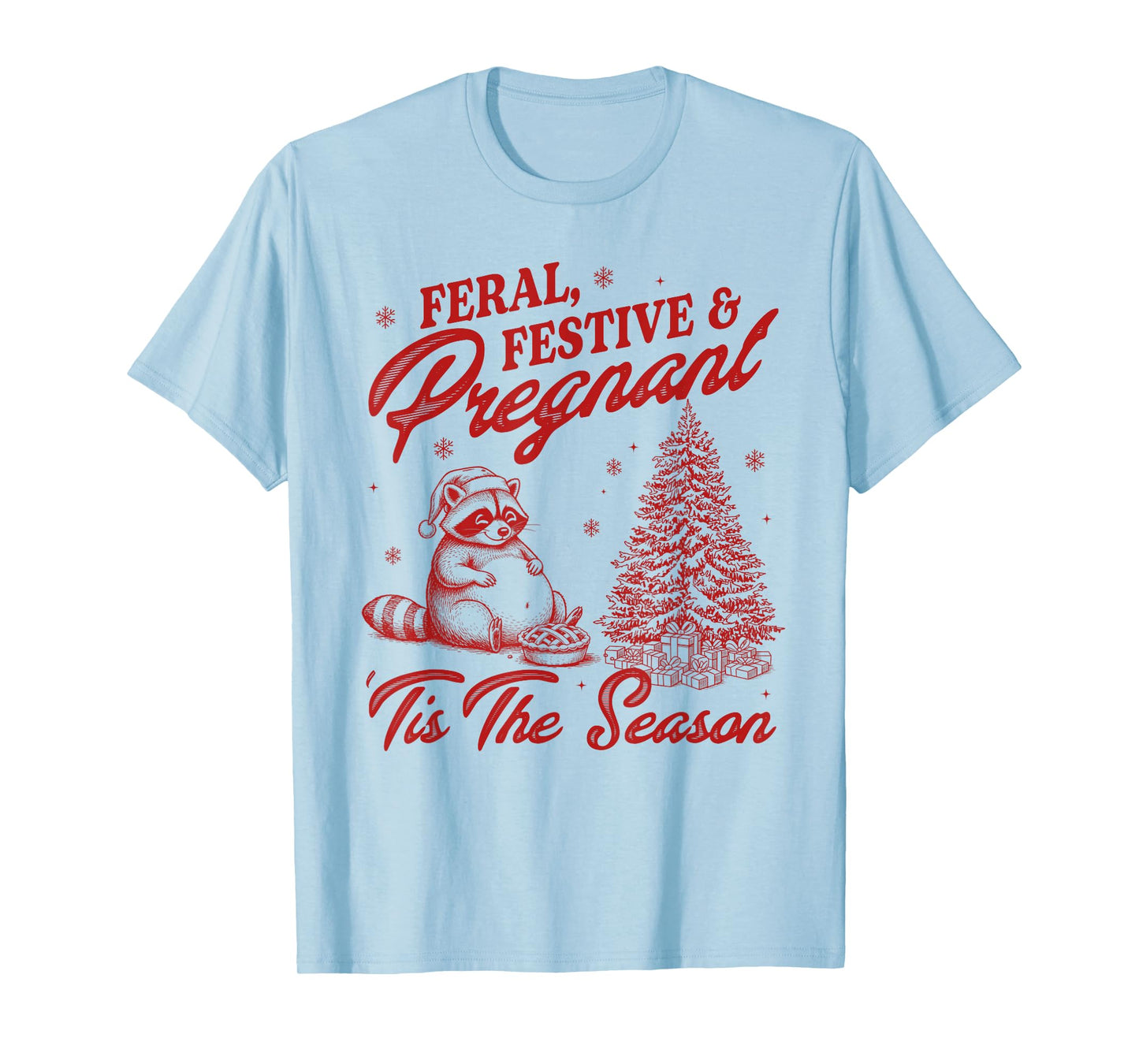 Pregnancy Christmas Feral Festive & Pregant 'Tis The Season T-Shirt