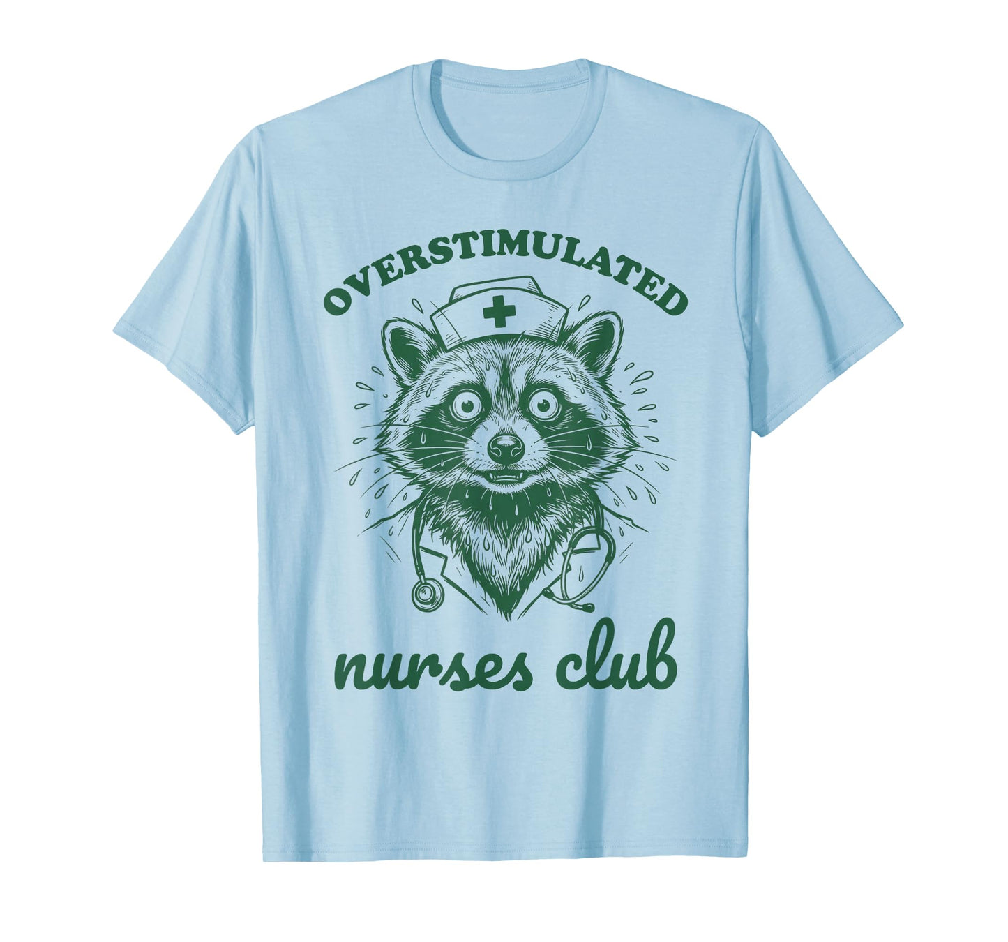Overstimulated Nurses Club Funny Raccoon Night Shift RN ICU T-Shirt