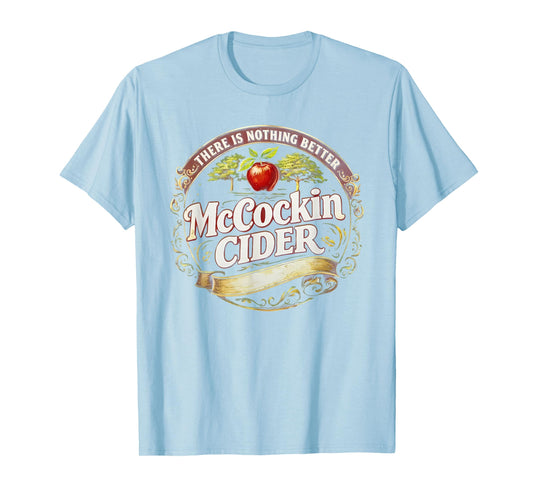 There is Nothing Better McCockin Cider Funny St Patricks Day T-Shirt