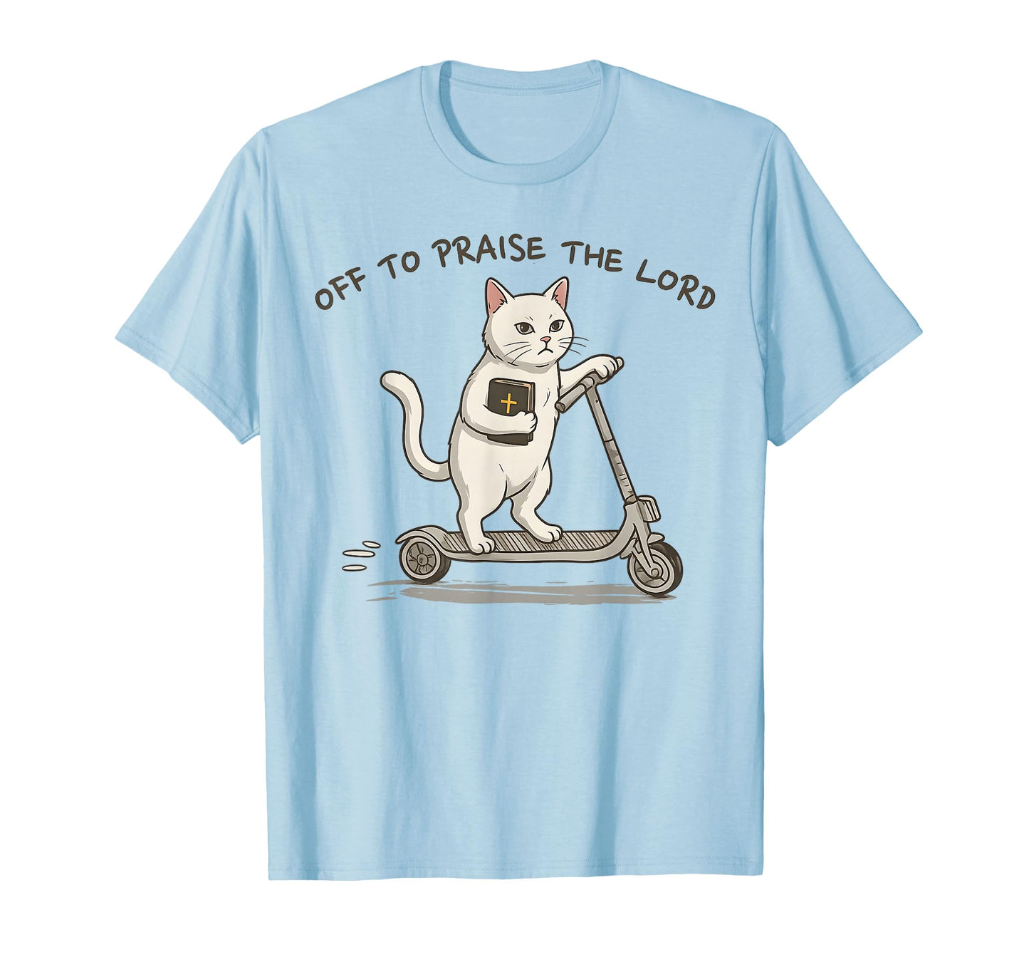 Off to Praise The Lord Funny Christian Cat Faith Humor T-Shirt