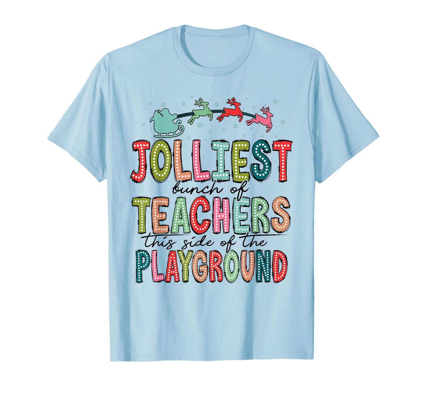 Jolliest Bunch of Teachers This Side of The Playground X-mas T-Shirt