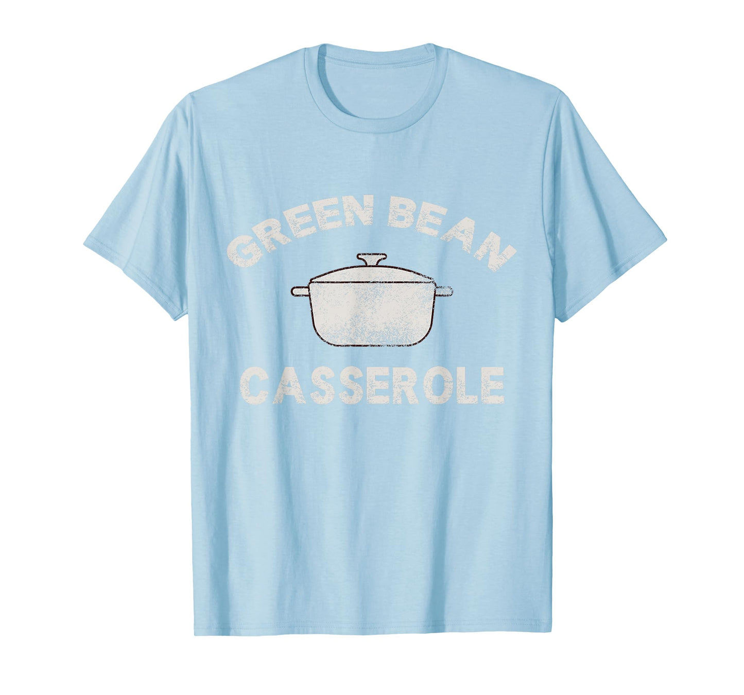 Thanksgiving Green Bean Casserole Funny Thanksgiving T-Shirt