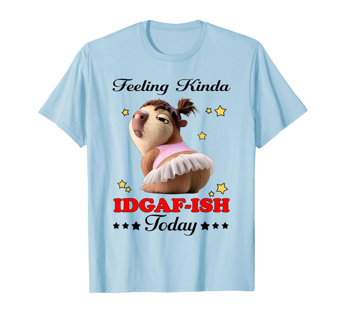 Feeling Kinda IDGAF-ISH Today T-Shirt
