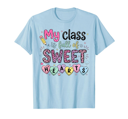 My Class Full of Sweet Hearts Valentine's Day Teacher T-Shirt