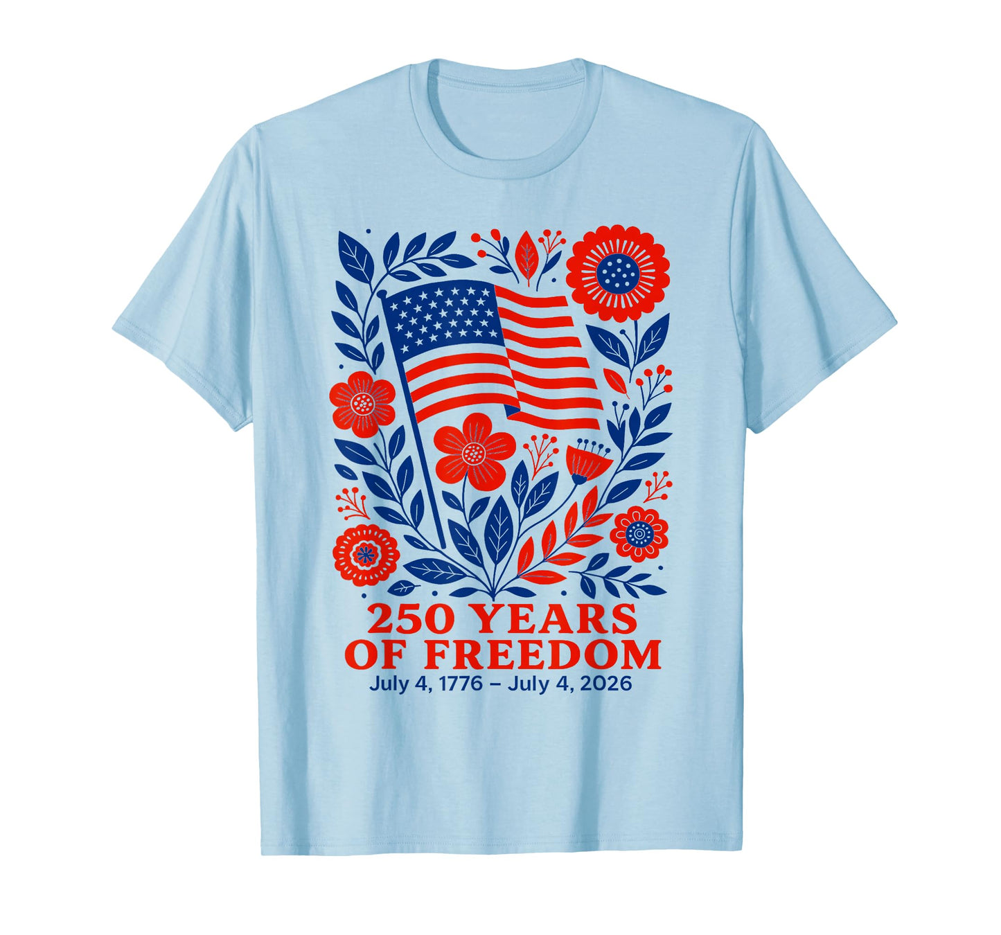 4th of July Patriotic 250th Anniversary 250 Years Freedom T-Shirt