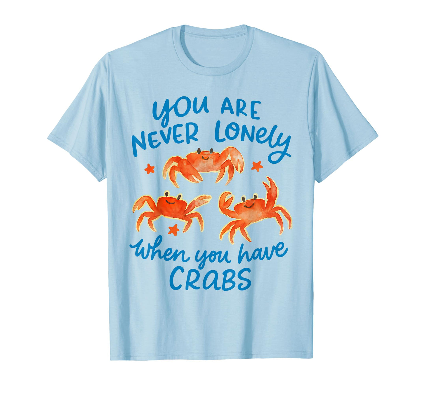 Funny Humor Jokes You're Never Lonely When You Have Crabs T-Shirt