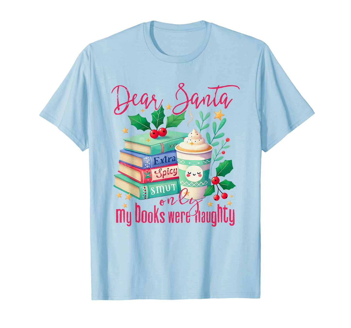 Dear Santa Only My Books were Naughty Funny Books Christmas T-Shirt