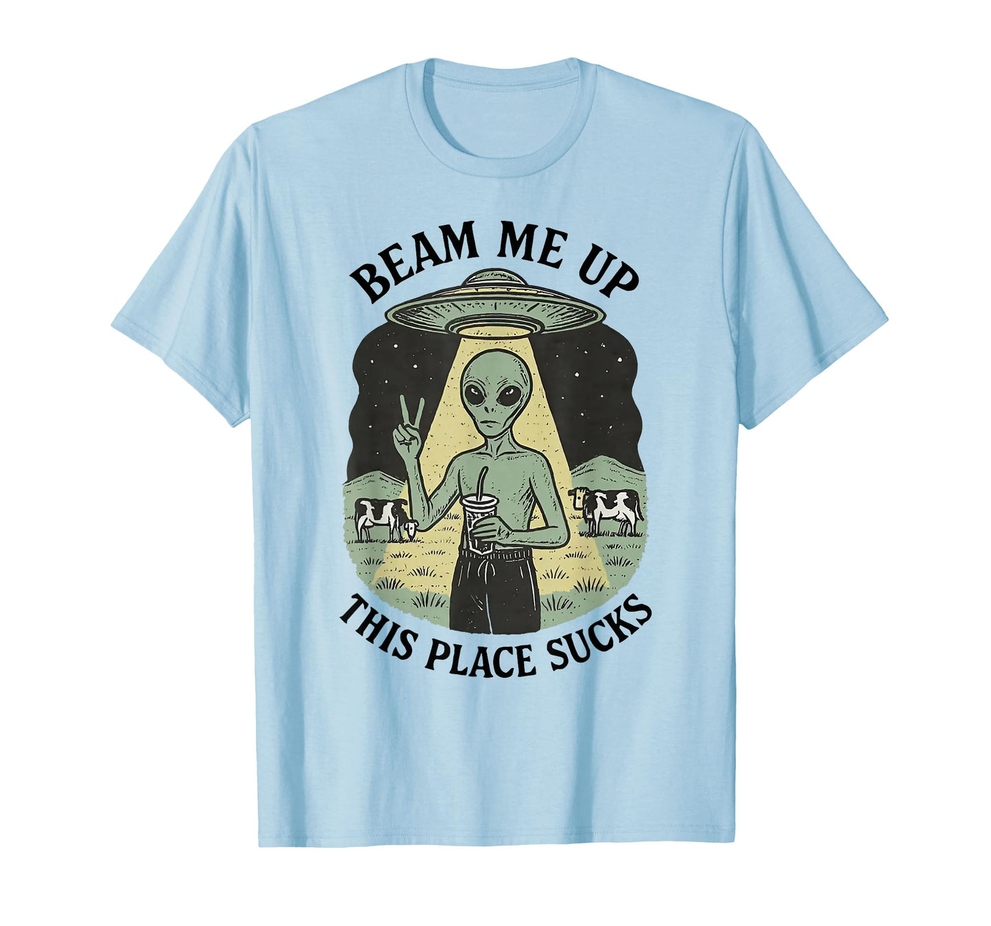 Alien Beam Me Up This Place Sucks T-Shirt