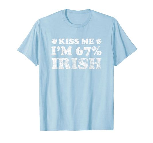 Kiss Me I'm 67% Irish Funny 67 Mens Womens St. Patrick's Day T-Shirt