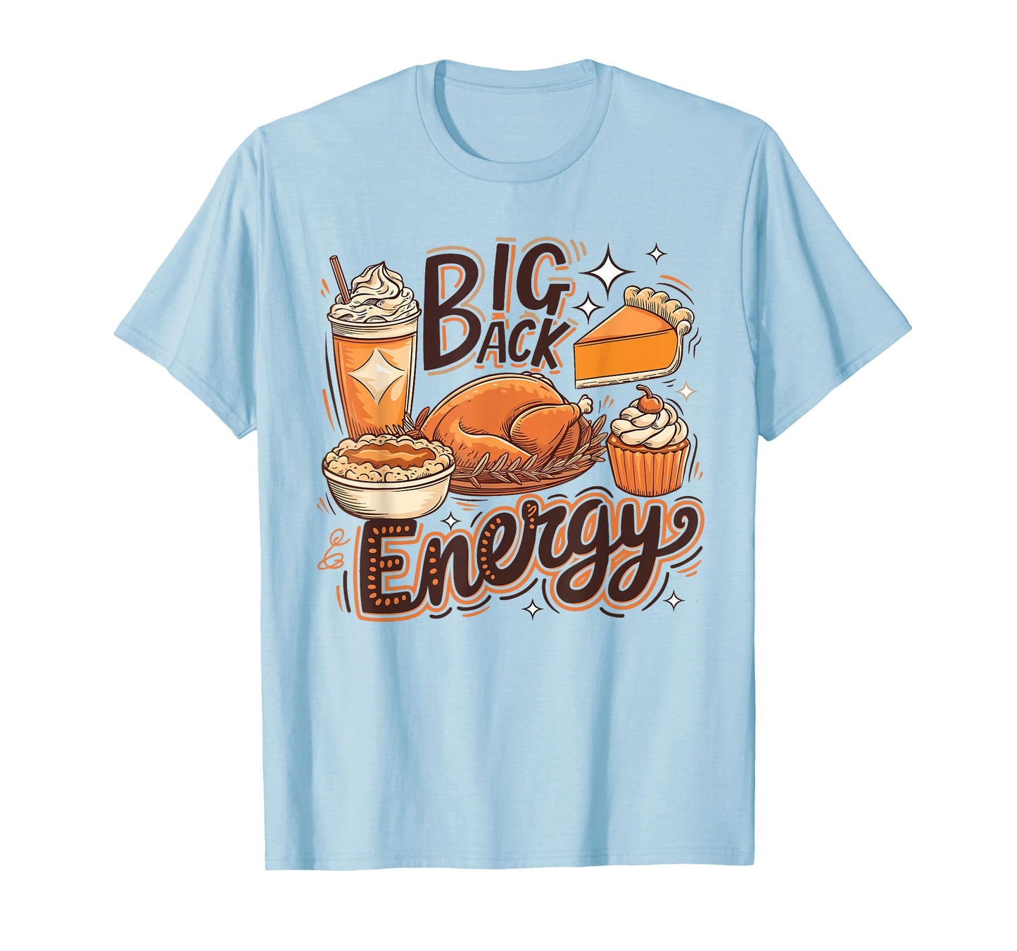 Big Back Energy Funny Thanksgiving Food Lover Turkey Dinner T-Shirt