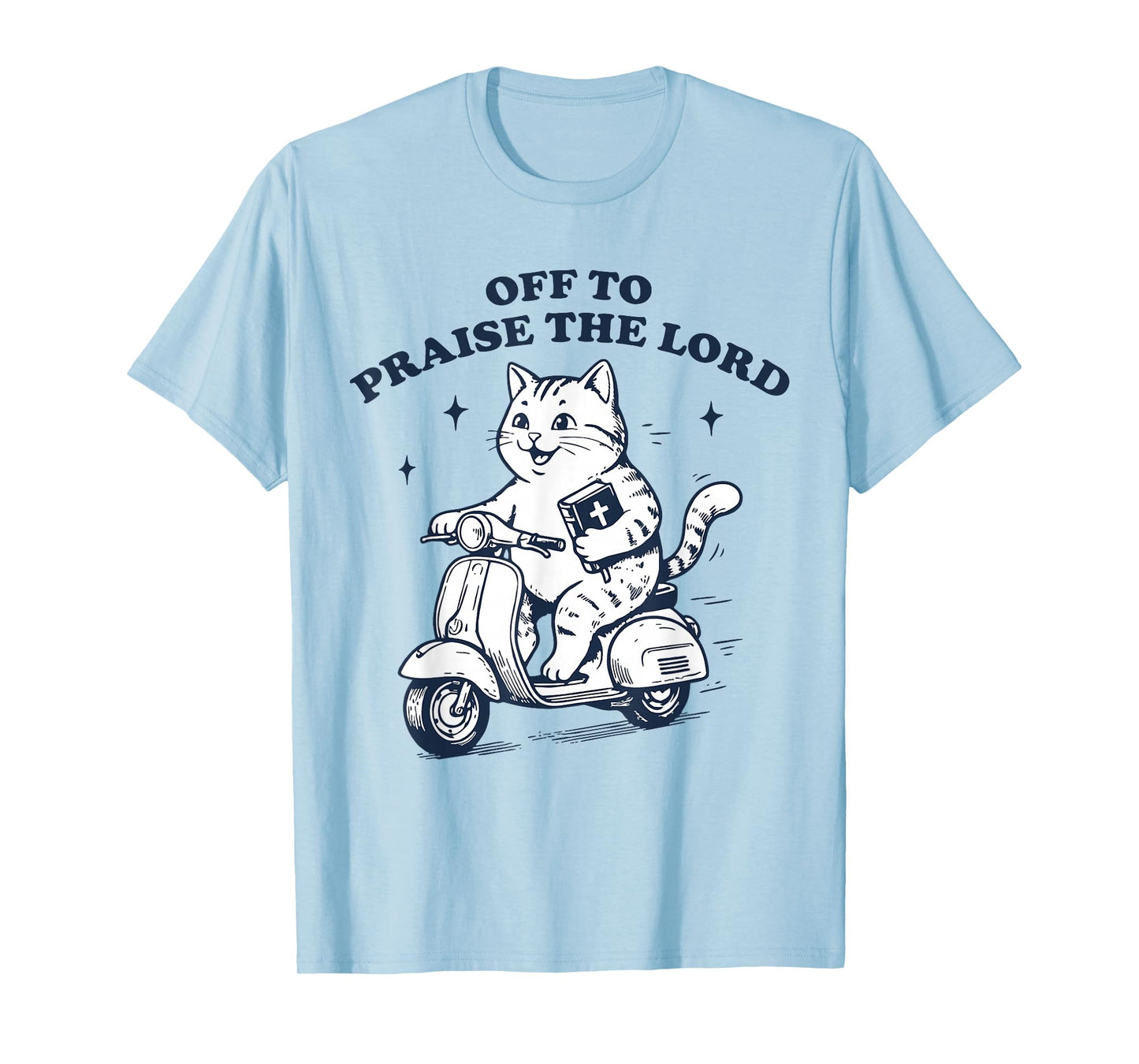 Off to Praise The Lord Cat Funny Christian Faith Humor T-Shirt