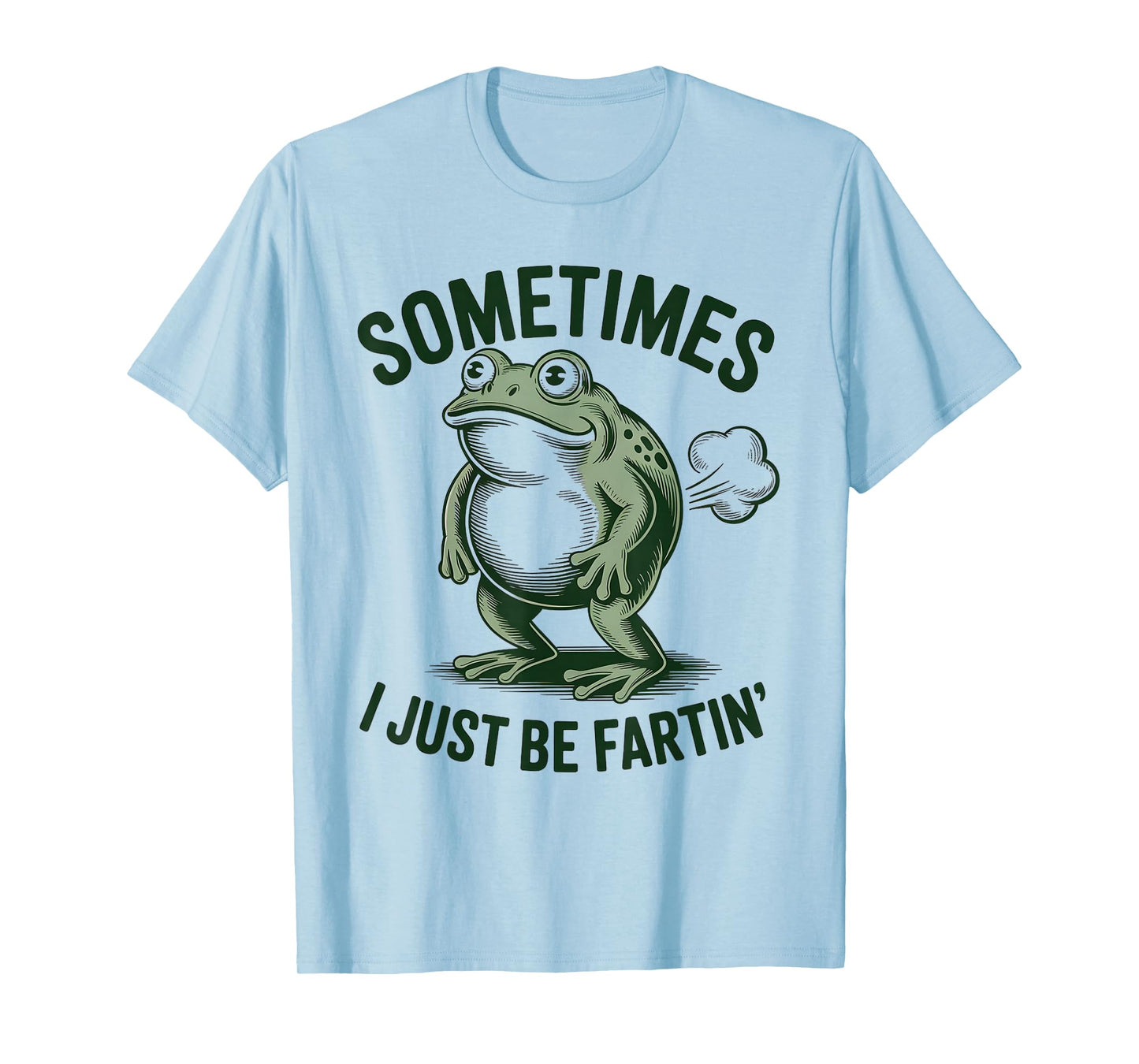Sometimes I Just Be Farting Funny Frog T-Shirt