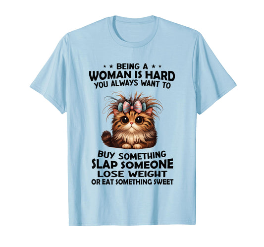 Cat Being A Woman is Hard You Always Want to Buy Something T-Shirt
