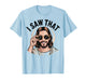 I Saw That Jesus Meme Funny Christian Humor God is Watching T-Shirt