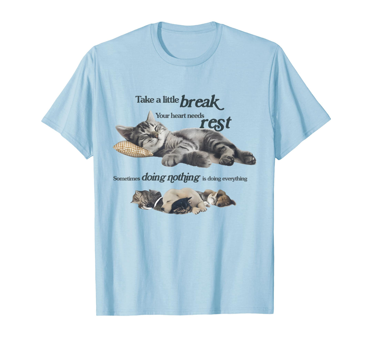 Take a Little Break Your Heart Needs Rest Relaxing Cat Quote T-Shirt