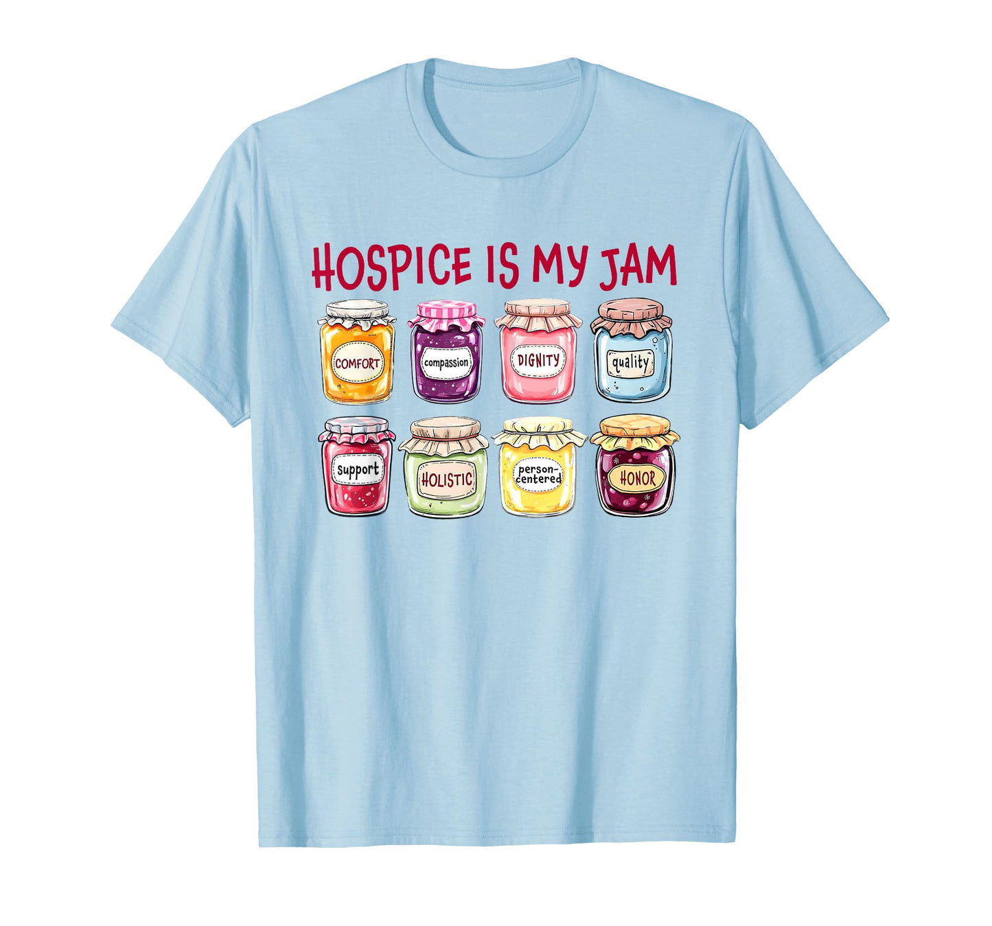 Hospice is My Jam Caregiver Appreciation Medical Staff T-Shirt